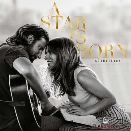 Lady Gaga and Bradley Cooper – A Star Is Born Soundtrack (2018) (24bit Hi-Res) FLAC