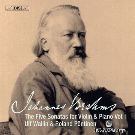 Brahms - Works for Violin & Piano, Vol. 1- Ulf Wallin, Roland Pontinen (2019) (24bit Hi-Res) FLAC