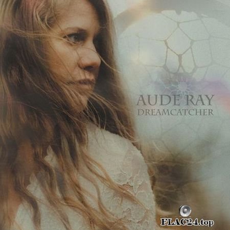 Aude Ray - Dreamcatcher (2019) FLAC (tracks)
