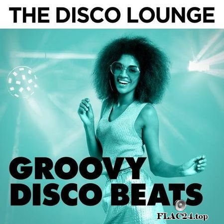 VA - The Disco Lounge: Groovy Disco Beats (2018) (24bit Hi-Res) FLAC (tracks)
