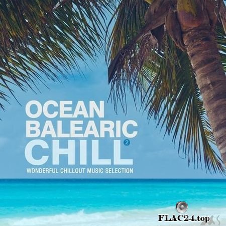 VA - Ocean Balearic Chill Vol. 2 (Wonderful Chillout Music Selection) (2019) FLAC (tracks)