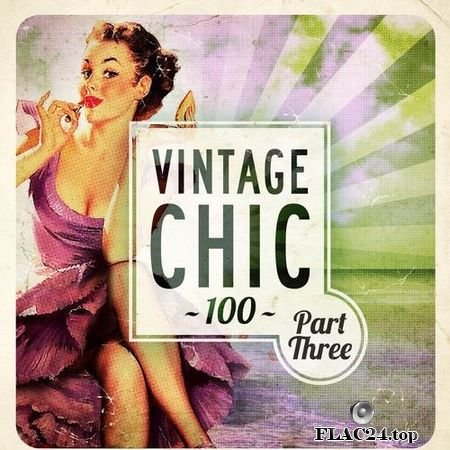 VA - Vintage Chic 100 - Part Three (2016) FLAC (tracks)