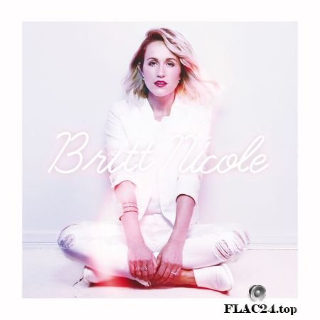 Britt Nicole - Britt Nicole (2016) [Deluxe Edition] FLAC