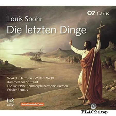 Deutsche Kammerphilharmonie Bremen, Kammerchor Stuttgart, Frieder Bernius - Spohr - Die letzten Dinge (2014) (24bit Hi-Res) FLAC