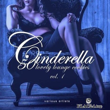 VA - Cinderella, Vol.1 (50 Lovely Lounge Cookies) (2019) FLAC (tracks)