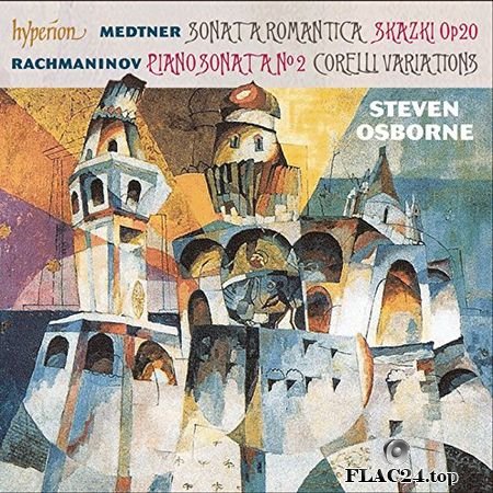 Steven Osborne - Medtner & Rachmaninov - Piano Sonatas (2014) (24bit Hi-Res) FLAC