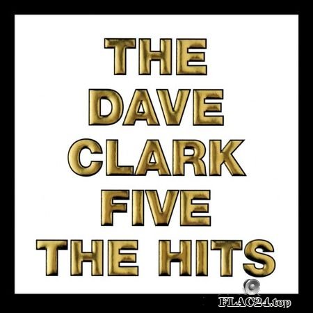 The Dave Clark Five - The Hits (Remastered) (2008, 2019) (24bit Hi-Res) FLAC