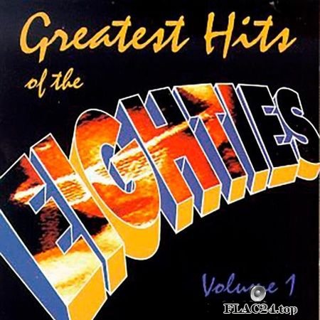 VA - Greatest Hits Of The Eighties, Vol. 1 (1995) FLAC (tracks + .cue)