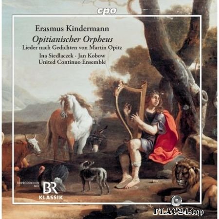 United Continuo Ensemble, Jan Kobow, Ina Siedlaczek - Kindermann: Opitianischer Orpheus (2019) FLAC
