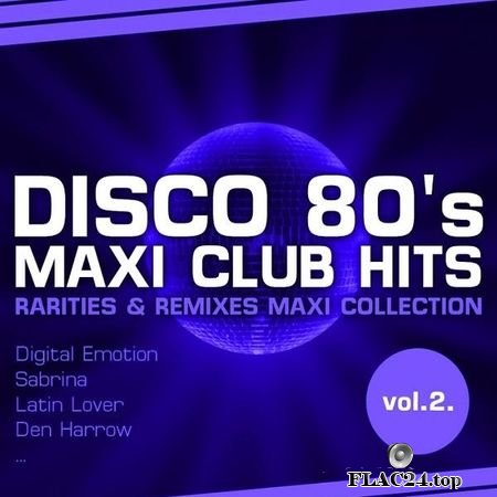 VA - Disco 80's Maxi Club Hits Vol. 2 (Remixes & Rarities) (2012) FLAC (tracks)