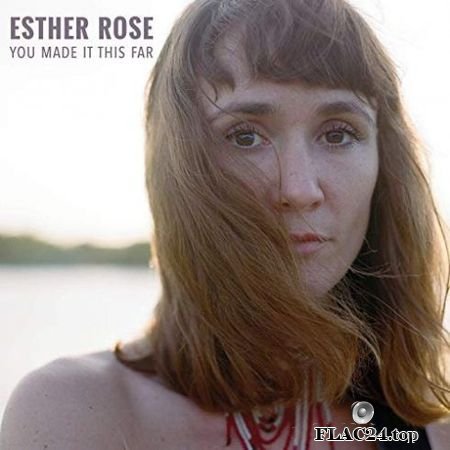 Esther Rose - You Made It This Far (2019) FLAC