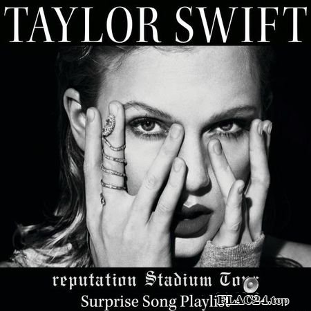 Taylor Swift - Reputation Stadium Tour Surprise Song Playlist (2017) FLAC (tracks)