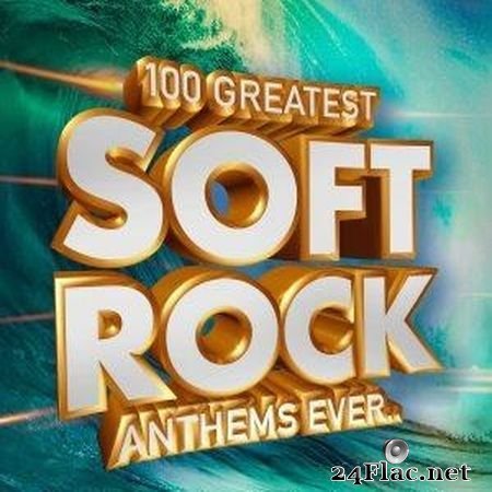 VA - 100 Greatest Soft Rock Anthems Ever.. (2019) FLAC (tracks)