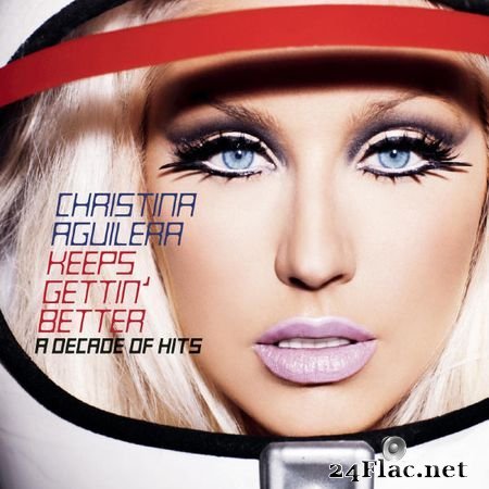 Christina Aguilera - Keeps Gettin' Better- A Decade of Hits [Qobuz CD 16bits/44.1kHz] (2008) FLAC