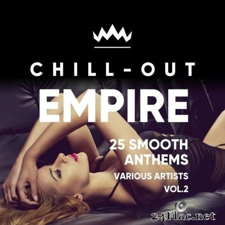 VA - Chill Out Empire (25 Smooth Anthems), Vol. 2 (2018) FLAC (tracks)