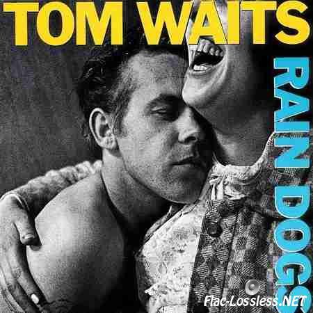 Tom Waits - Rain Dogs (1985/2014) FLAC (tracks + .cue)