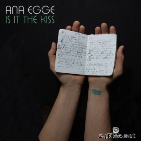 Ana Egge &#8211; Is It the Kiss (2019)