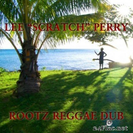 Lee &#8216;Scratch&#8217; Perry &#8211; Rootz Reggae Dub (2019)