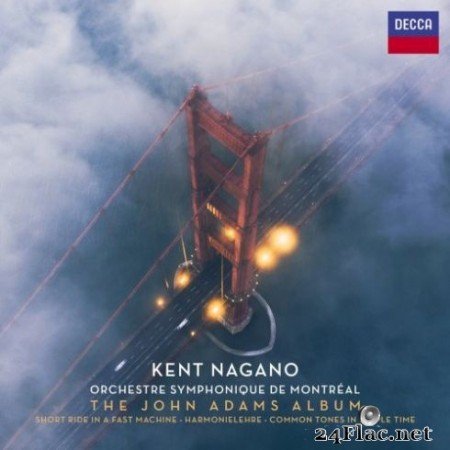 Orchestre Symphonique de MontrГ©al &#038; Kent Nagano &#8211; The John Adams Album (2019) Hi-Res