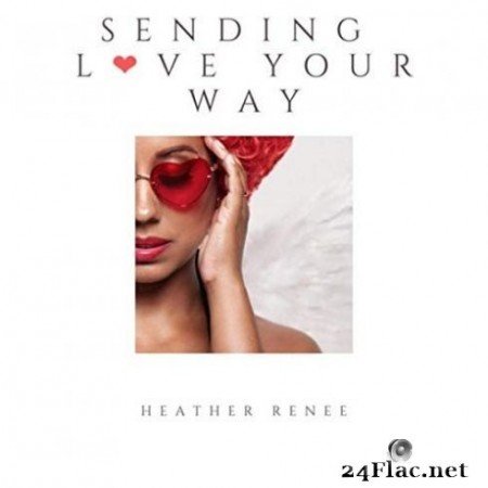 Heather Renee &#8211; Sending Love Your Way (2019)