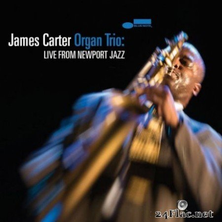 James Carter &#8211; James Carter Organ Trio: Live From Newport Jazz (2019) Hi-Res