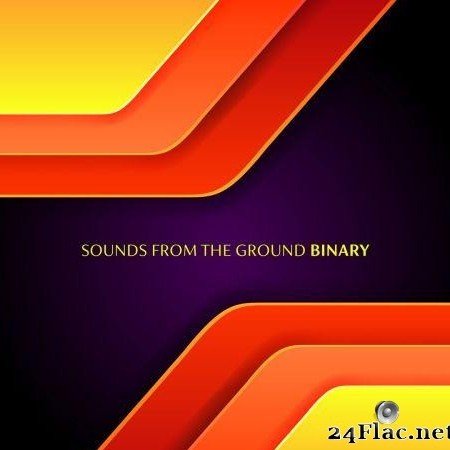 Sounds From The Ground - Binary (2019) [FLAC (tracks)]