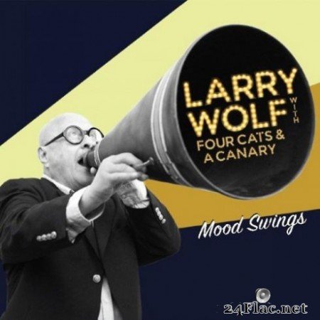 Larry Wolf &#8211; Mood Swings (feat. Four Cats &#038; a Canary) (2019)