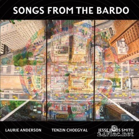 Laurie Anderson, Tenzin Choegyal &#038; Jesse Paris Smith &#8211; Songs from the Bardo (2019)