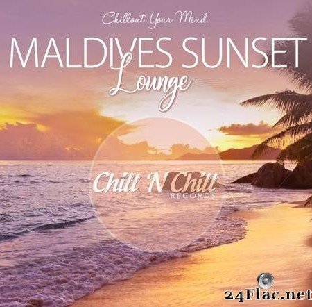 VA - Maldives Sunset Lounge (Chillout Your Mind) (2019) [FLAC (tracks)]
