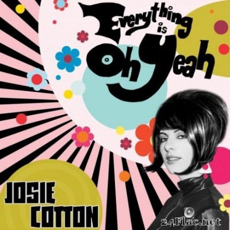 Josie Cotton - Everything is Oh Yeah (2019)