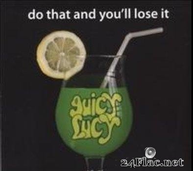 Juicy Lucy - Do That and You'll Lose It (2006) [FLAC (image + .cue)]