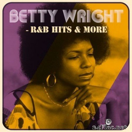 Betty Wright - R&#038;B Hits &#038; More (2019)