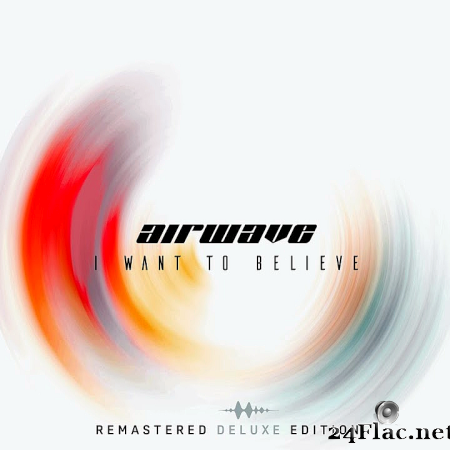 Airwave - I Want To Believe (Remastered Deluxe Edition) (2019) [FLAC (tracks)]