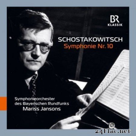 Bavarian Radio Symphony Orchestra & Mariss Jansons - Shostakovich: Symphony No. 10 in E Minor, Op. 93 (Live) (2019) Hi-Res