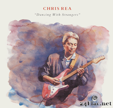 Chris Rea - Dancing with Strangers (1987/2019) [FLAC (tracks)]