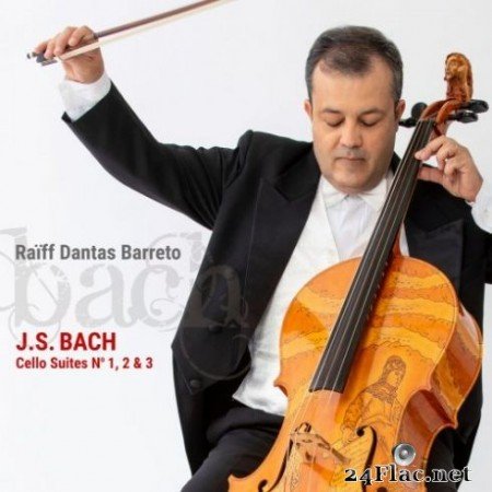 RaГЇff Dantas Barreto - J.S.Bach: Cello Suites No. 1, 2 & 3 (2019)