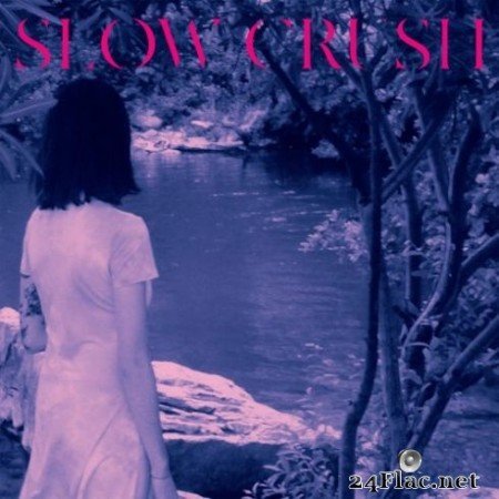 Slow Crush - Ease (Deluxe Edition) (2019)