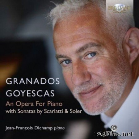Jean-Francois Dichamp - Granados: Goyescas, an Opera for Piano (2019)