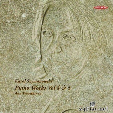 Anu Vehviläinen - Szymanowski: Piano Works, Vols. 4 & 5 (2019)