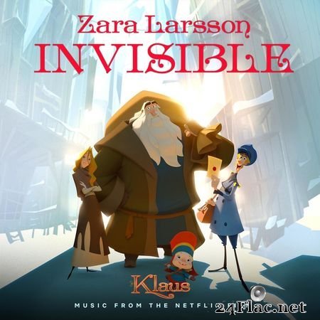 Zara Larsson - Invisible (From The Netflix Film Klaus) [44.1kHz/16bits] (2019) FLAC
