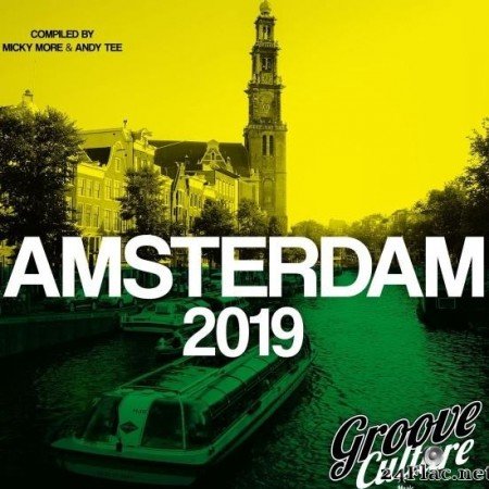 VA - Groove Culture Amsterdam 2019 (Compiled by Micky More & Andy Tee) (2019) [FLAC (tracks)]