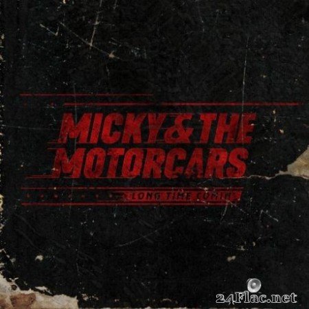 Micky & The Motorcars - Long Time Comin’ (2019)