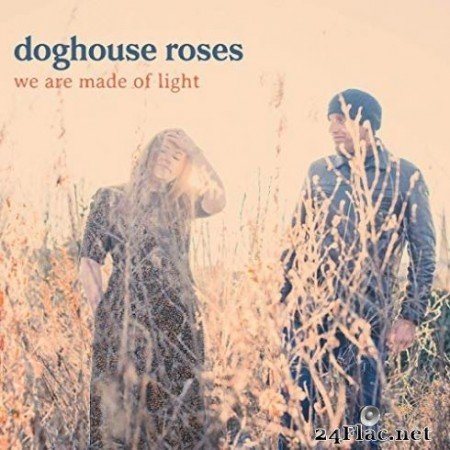 Doghouse Roses - We Are Made of Light (2019)