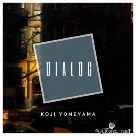 Koji Yoneyama - Dialog (2019)