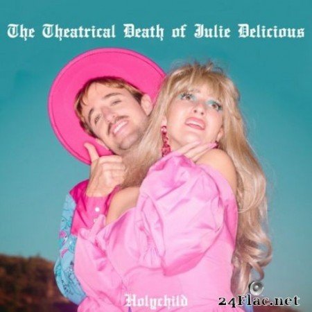 Holychild - The Theatrical Death of Julie Delicious (2019)