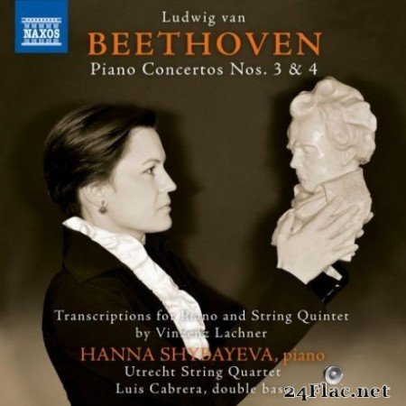 Hanna Shybayeva - Beethoven: Piano Concertos Nos. 3 & 4 (Arr. V. Lachner for Piano & String Quintet) (2019)