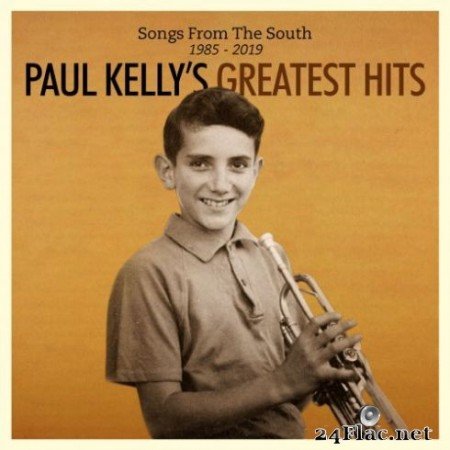 Paul Kelly - Songs From The South: Paul Kelly&#8217;s Greatest Hits 1985-2019 (2019)