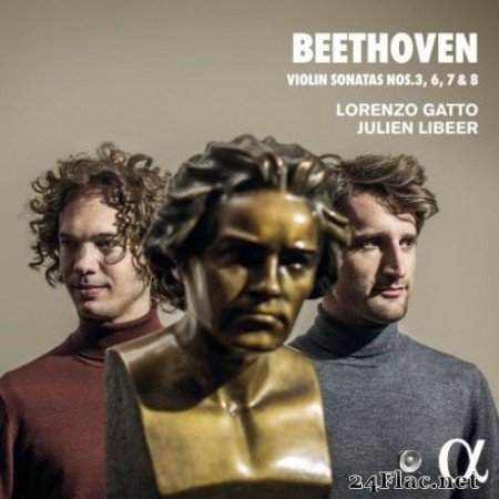 Lorenzo Gatto & Julien Libeer - Beethoven: Violin Sonatas Nos. 3, 6, 7 & 8 (2019)