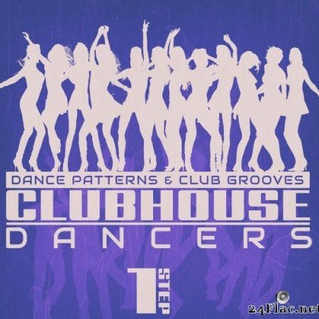 VA - Clubhouse Dancers - Step. 1 (2019) [FLAC (tracks)]