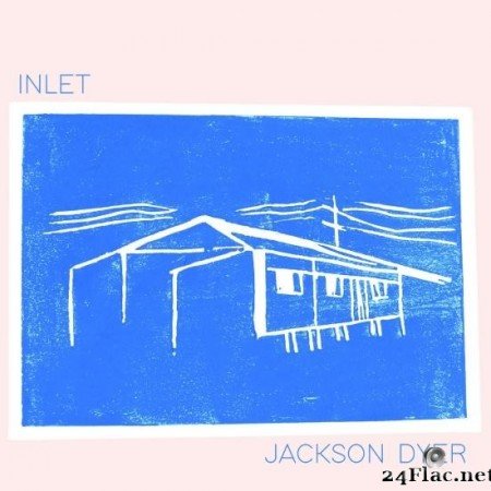 Jackson Dyer - Inlet (2019) [FLAC (tracks)]